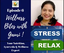 Episode 6: Stress Management | Wellness Bites with Gauri
