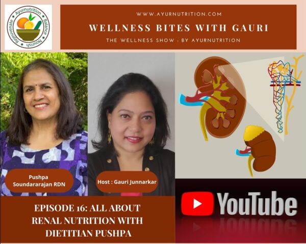 Episode 16: All About Renal Nutrition | Wellness Bites with Gauri